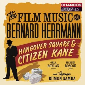 The Film Music of Bernard Hermann: Hangover Square & Citizen Kane (BBC Philharmonic Orchestra Orchestra, Conductor: Rumon Gamba)