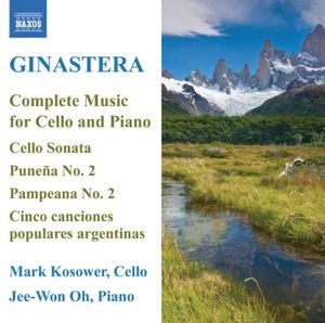 Complete Music for Cello and Piano: Cello Sonata / Puneña no. 2 / Pampeana no. 2 / Cinco canciones populares argentinas