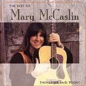 The Best of Mary McCaslin: "Things We Said Today"
