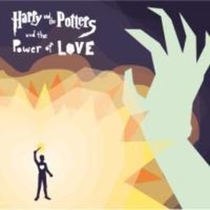 Harry and the Potters and the Power of Love