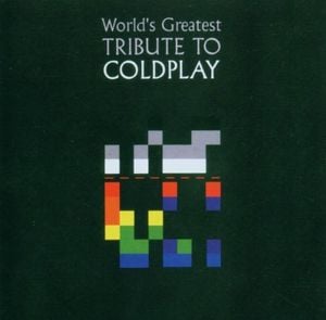 World's Greatest Tribute to Coldplay