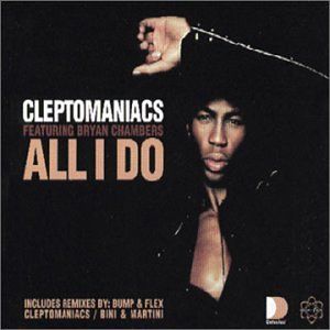 All I Do (original Cleptomaniacs mix)