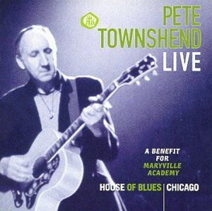Pete Townshend Live: A Benefit for Maryville Academy (Live)