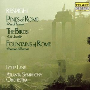 Pines of Rome / The Birds / Fountains of Rome (The Atlanta Symphony Orchestra feat. conductor: Louis Lane)
