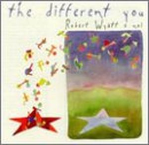 The Different You: Robert Wyatt e noi