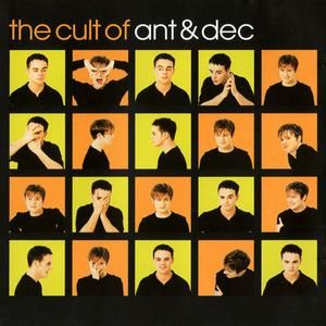 The Cult Of Ant & Dec