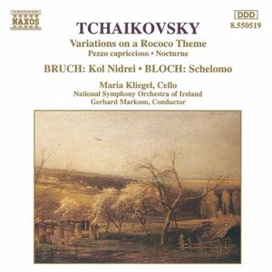 Tchaikovsky: Rococo Variations / Bruch: Kol Nidrei / Bloch: Schelomo