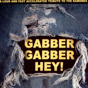 Gabber Gabber Hey! A Loud and Fast Accelerated Tribute to the Ramones