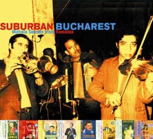 Suburban Bucharest Mahala Sounds From Romania