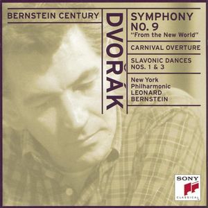 Bernstein Century: Symphony no. 9 “From the New World” / Carnival Overture / Slavonic Dances nos. 1 & 3