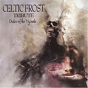 Celtic Frost Tribute: Order of the Tyrants