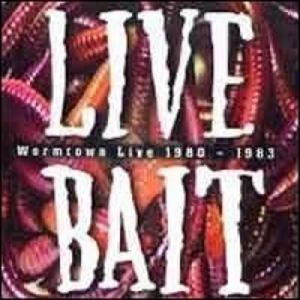 Live Bait: Wormtown Live 1980-1983