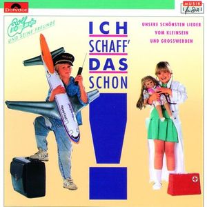 Ich schaff' das schon! Unsere schönsten Lieder vom Kleinsein und Großwerden