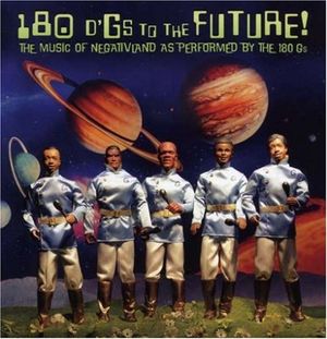 180 D’Gs to the Future! The Music of Negativland as Performed by the 180 Gs