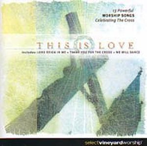 This Is Love: 13 Powerful Worship Songs Celebrating the Cross