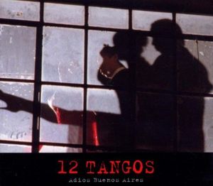 12 Tangos: Adios Buenos Aires