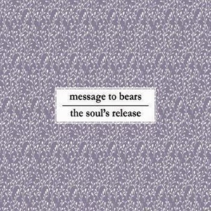 Message to Bears / The Soul's Release Split