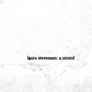 Laura Stevenson: A Record