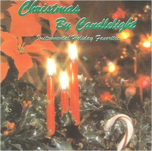 Christmas by Candlelight: Instrumental Holiday Favorites