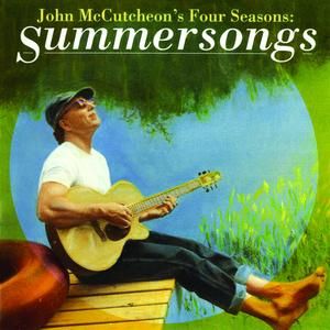 John McCutcheon's Four Seasons: Summersongs