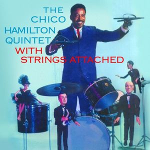 The Chico Hamilton Quintet With Strings Attached