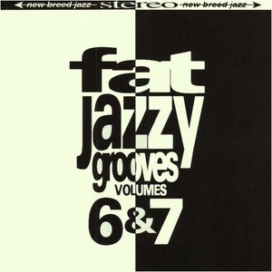 Fat Jazzy Grooves, Volumes 6 & 7