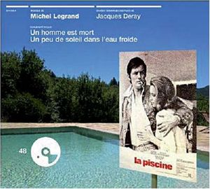 Écoutez Le Cinéma 48 : La Piscine / Un homme est Mort / Un peu de soleil dans l'eau froide (OST)