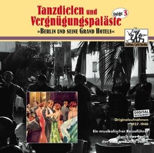 Tanzdielen und Vergnügungspaläste: Berlin und seine Grand Hotels