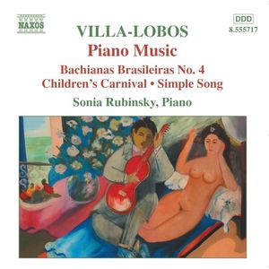 Piano Music 4: Bachianas Brasileiras no. 4 / Children's Carnival / Simple Song