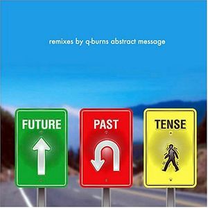 Future Past Tense: Remixes by Q-Burns Abstract Message