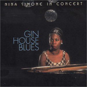 Gin House Blues: Nina Simone in Concert