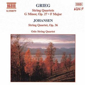 Grieg: String Quartet in G minor, op. 27 / String Quartet in F major / Johansen: String Quartet, op. 35
