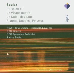 Pli Selon Pli / Le Visage Nuptial / Le Soleil des eaux / Figures, Doubles, Prismes (BBC Symphony Orchestra feat. conductor: Pier