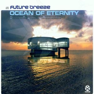 Ocean of Eternity (Future Breeze's Weird mix) (part of a “Kontor: Top of the Clubs, Volume 15” DJ‐mix)