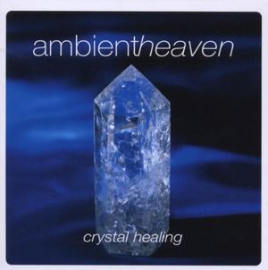 Ambient Heaven: Crystal Healing