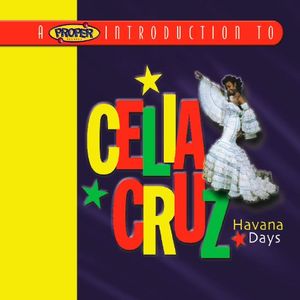 A Proper Introduction to Celia Cruz: Havana Days