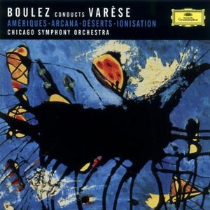 Boulez conducts Varèse: Amériques / Arcana / Déserts / Ionisation