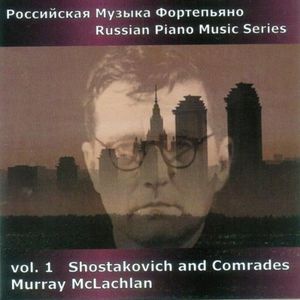 Russian Piano Music, Volume 1: Shostakovich and Comrades