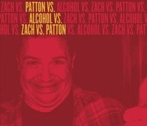 Patton vs. Alcohol vs. Zach vs. Patton (EP)