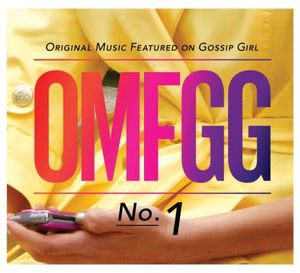 OMFGG: Original Music Featured on Gossip Girl, No. 1 (OST)
