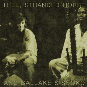Thee, Stranded Horse & Ballaké Sissoko