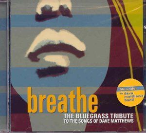 Breathe: The Bluegrass Tribute to the Songs of Dave Matthews