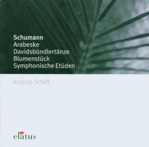 Arabeske / Davidsbündlertänze / Blumenstück / Symphonische Etüden