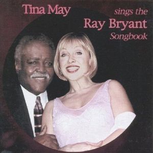 Tina May Sings the Ray Bryant Song Book