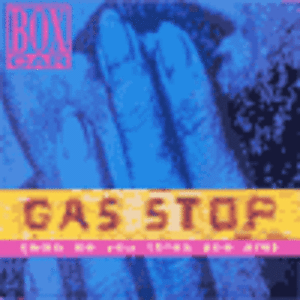 Gas Stop (Who Do You Think You Are) (7″ version)