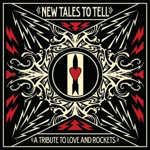 New Tales to Tell: A Tribute to Love and Rockets