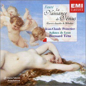 La Naissance de Vénus, oeuvres chorales et mélodies (Solistes de Lyon-Bernard Tétu feat. director: Bernard Tétu, piano: Jean-Cla