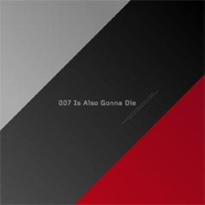 007 Is Also Gonna Die (Single)