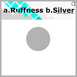 Ruffness / Silver (Single)