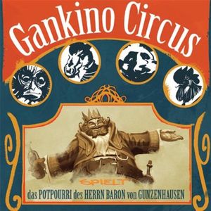 Gankino Circus spielt das Potpourri des Herrn Baron von Gunzenhausen